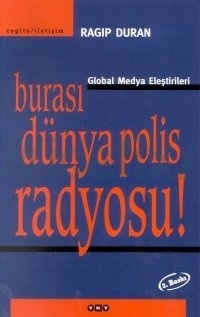 Burası Dünya Polis Radyosu! Global Medya Eleştirileri (Paperback)