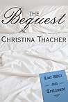 The Bequest by Christina Thacher The Bequest by Christina Thacher