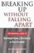 Breaking Up Without Falling Apart : The Essential Guide to Separation and Divorce in Scotland