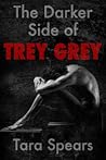 The Darker Side of Trey Grey by Tara Spears The Darker Side of Trey Grey by Tara Spears