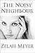 The Noisy Neighbour by Zelah Meyer