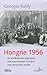 Hongrie 1956: un soulèvement populaire, une insurrection ouvrière, une révolution brisée