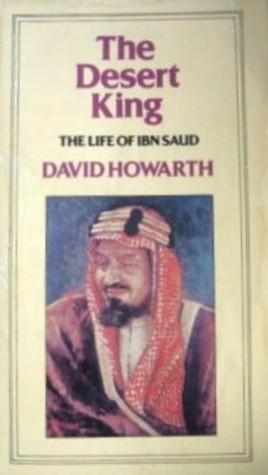 The Desert King: A Life of Ibn Saud (Paperback)