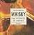 Whisky, the secrets of whisky