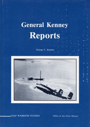 General Kenney Reports: A Personal History of the Pacific War (USAF Warrior Studies)