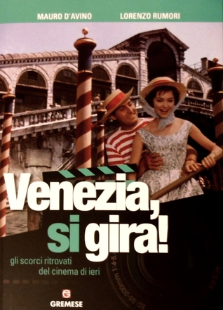 Venezia, si gira! Gli scorci ritrovati del cinema di ieri