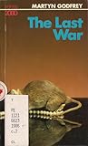 The Last War by Martyn Godfrey The Last War by Martyn Godfrey