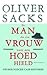 De man die zijn vrouw voor een hoed hield by Oliver Sacks