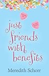 Just Friends With Benefits by Meredith Schorr