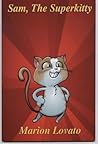 Sam, the Superkitty by Marion Lovato