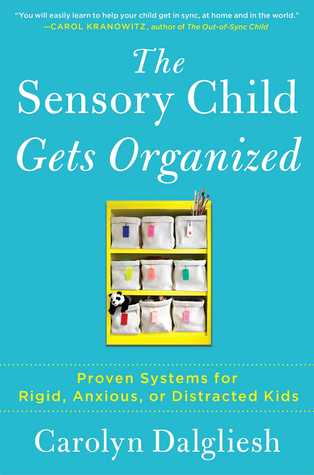 The Sensory Child Gets Organized: Proven Systems for Rigid, Anxious, or Distracted Kids (Paperback)