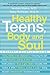 Healthy Teens, Body and Soul by Andrea Marks