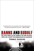 Hanns and Rudolf: The True Story of the German Jew Who Tracked Down and Caught the Kommandant of Auschwitz 