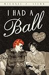I Had a Ball: My ...