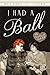 I Had a Ball by Michael Z. Stern