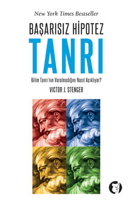 Başarısız Hipotez Tanrı: Bilim Tanrı'nın Varolmadığını Nasıl Gösteriyor?