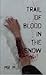 Trail of Blood in the Snow