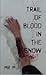 Trail of Blood in the Snow