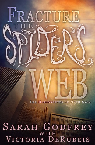 Fracture the Spider's Web (The Marionettes of Myth, #2)