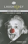Laughology: Improve Your Life With the Science of Laughter Laughology: Improve Your Life With the Science of Laughter