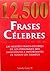 12,500 Frases Celebres