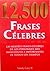 12,500 Frases Celebres (Spanish Edition)