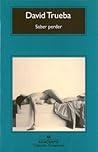 Saber perder by David Trueba