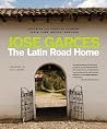 Latin Road Home: Savoring the Foods of Ecuador, Spain, Cuba, Mexico, and Peru Latin Road Home: Savoring the Foods of Ecuador, Spain, Cuba, Mexico, and Peru