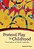 Pretend Play in Childhood: Foundation of Adult Creativity