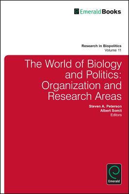 The World of Biology and Politics (Research in Biopolitics, 11)