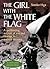 The Girl with the White Flag by Tomiko Higa