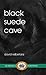 Black Suede Cave (12) (First Poets Series)