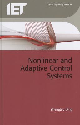 Nonlinear and Adaptive Control Systems (Control, Robotics and Sensors)