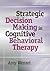 Strategic Decision Making in Cognitive Behavioral Therapy by Amy Wenzel