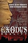 The Exodus Reality: Unearthing the Real History of Moses, Identifying the Pharaohs, and Examining the Exodus from Egypt