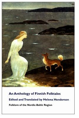 An Anthology of Finnish Folktales (Folklore of the Nordic Baltic Region)