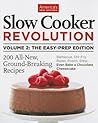 Slow Cooker Revolution, Volume 2: The Easy Prep Edition