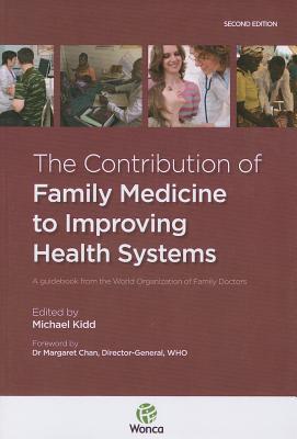 The Contribution of Family Medicine to Improving Health Systems: A Guidebook from the World Organizatin of Family Doctors