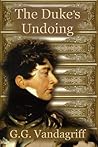 The Duke's Undoing by G.G. Vandagriff The Duke's Undoing by G.G. Vandagriff