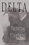 Delta the Dancing Elephant by K.A. Monroe