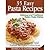 35 Easy Pasta Recipes – Delicious and Traditional Italian Pasta Dishes (The Italian Cuisine and Italian Recipes Collection)