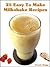 25 Easy To Make Milkshake Recipes