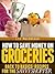 How to Save Money on Groceries (Back to Basics: Recipes for the Savvy Shopper)