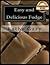 Easy and Delicious Fudge: T...