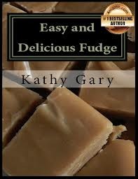 Easy and Delicious Fudge: Traditional and Specialty Fudge Recipes