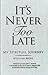 It's Never Too Late by William Moss