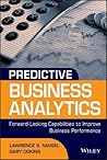 Predictive Business Analytics: Forward Looking Capabilities to Improve Business Performance