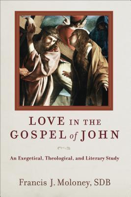 Love in the Gospel of John: An Exegetical, Theological, and Literary Study (Paperback)