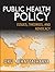 Public Health Policy: Issues, Theories, and Advocacy