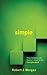 Simple: The Christian Life Doesn't Have to Be Complicated